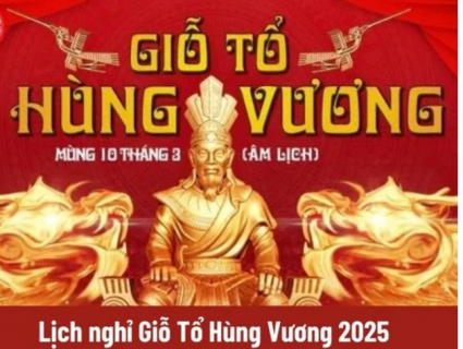 Thông báo Lịch nghỉ lễ Giỗ Tổ Hùng Vương 2025